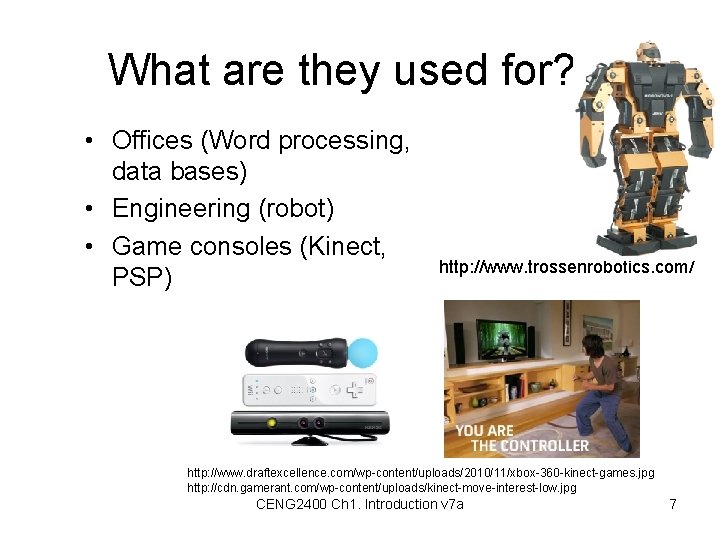 What are they used for? • Offices (Word processing, data bases) • Engineering (robot)