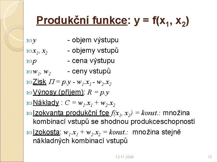 Produkční funkce: y = f(x 1, x 2) - objem výstupu x 1, x