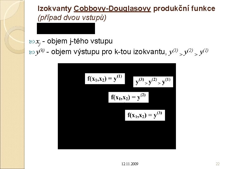 Izokvanty Cobbovy-Douglasovy produkční funkce (případ dvou vstupů) - objem j-tého vstupu y(k) - objem