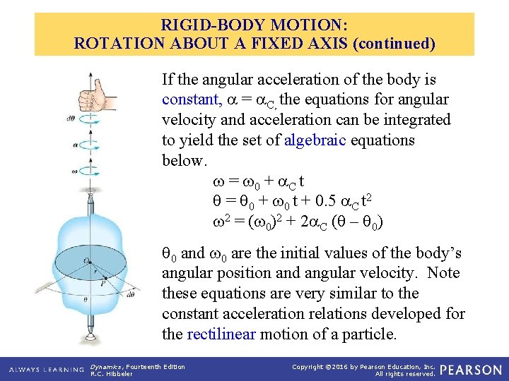 RIGID-BODY MOTION: ROTATION ABOUT A FIXED AXIS (continued) If the angular acceleration of the