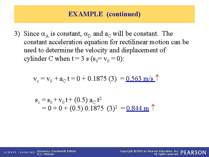 EXAMPLE (continued) 3) Since A is constant, D and a. C will be constant.