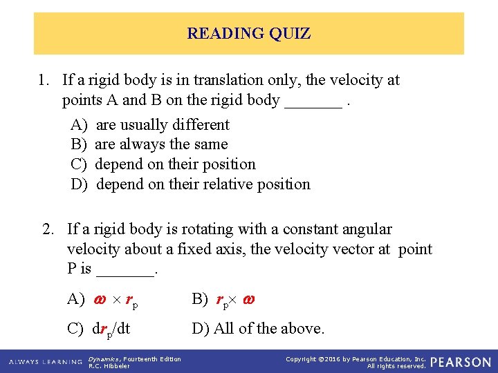 READING QUIZ 1. If a rigid body is in translation only, the velocity at