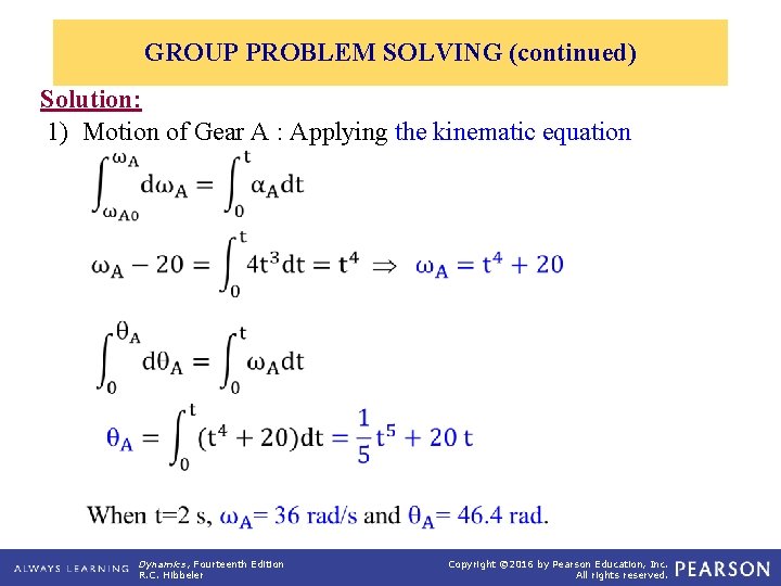 GROUP PROBLEM SOLVING (continued) Solution: 1) Motion of Gear A : Applying the kinematic