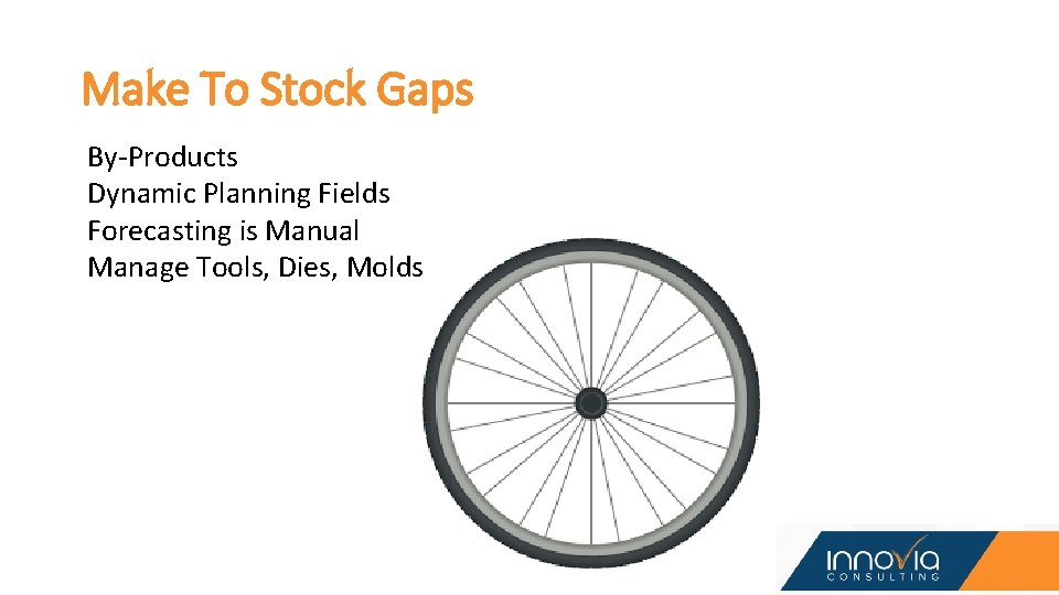 Make To Stock Gaps By-Products Dynamic Planning Fields Forecasting is Manual Manage Tools, Dies, Make To Stock Gaps By-Products Dynamic Planning Fields Forecasting is Manual Manage Tools, Dies,