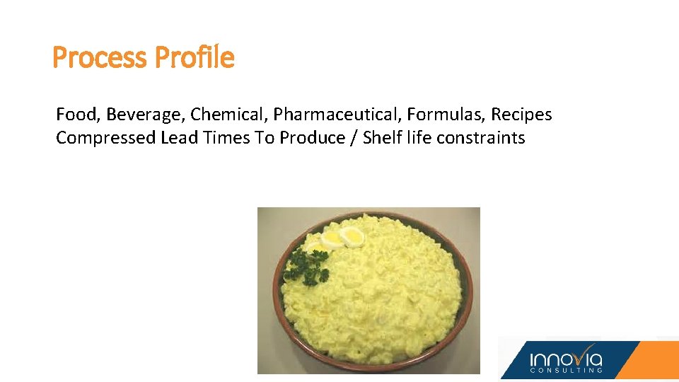 Process Profile Food, Beverage, Chemical, Pharmaceutical, Formulas, Recipes Compressed Lead Times To Produce / Process Profile Food, Beverage, Chemical, Pharmaceutical, Formulas, Recipes Compressed Lead Times To Produce /