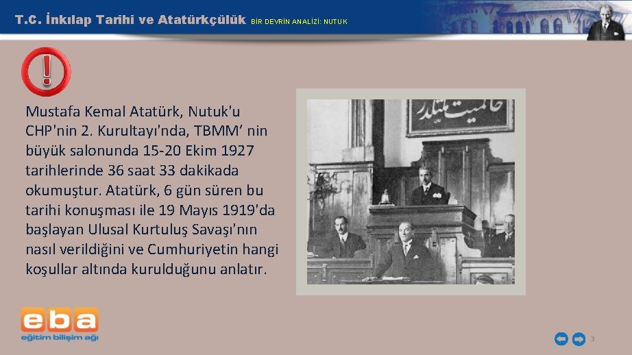 T. C. İnkılap Tarihi ve Atatürkçülük BİR DEVRİN ANALİZİ: NUTUK Mustafa Kemal Atatürk, Nutuk'u