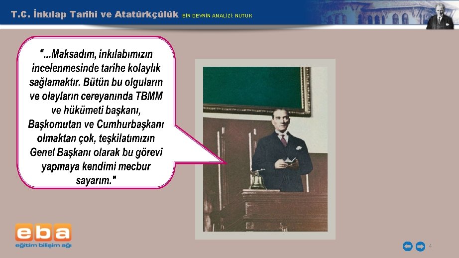 T. C. İnkılap Tarihi ve Atatürkçülük BİR DEVRİN ANALİZİ: NUTUK 4 