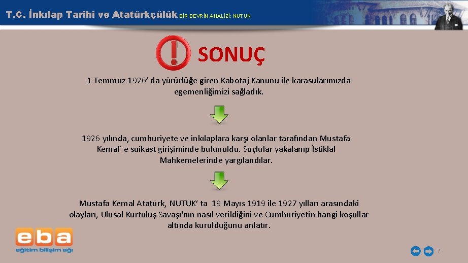 T. C. İnkılap Tarihi ve Atatürkçülük BİR DEVRİN ANALİZİ: NUTUK ! SONUÇ 1 Temmuz