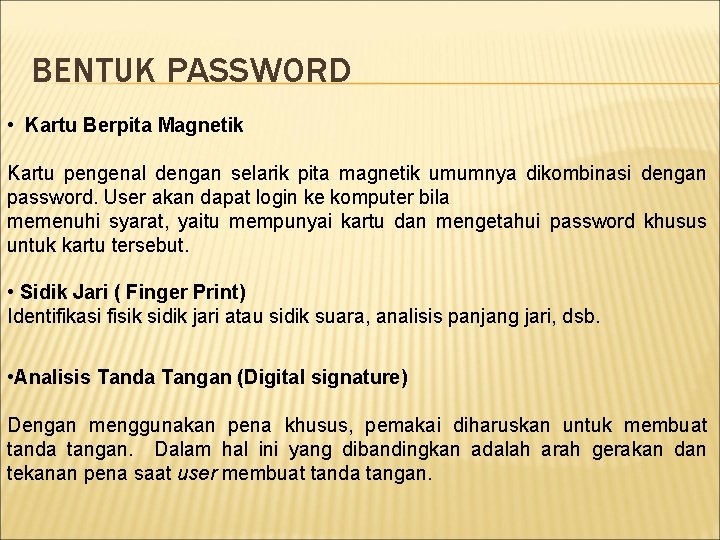 BENTUK PASSWORD • Kartu Berpita Magnetik Kartu pengenal dengan selarik pita magnetik umumnya dikombinasi