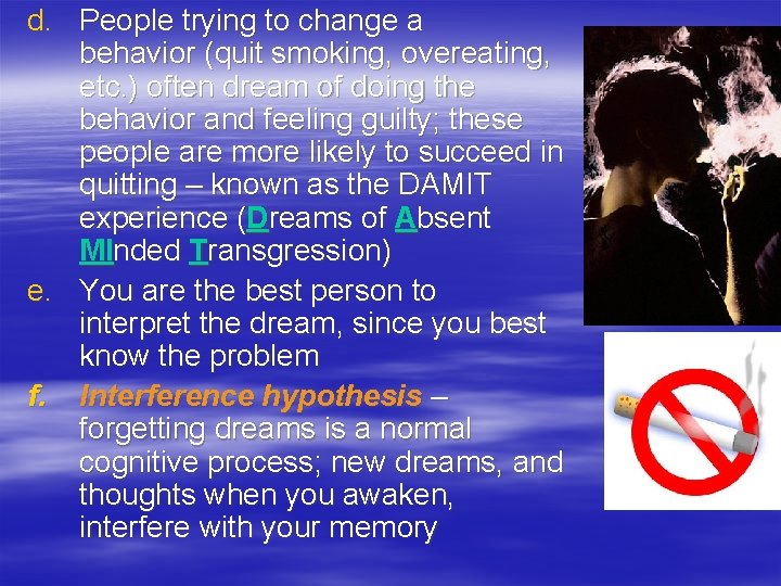 d. People trying to change a behavior (quit smoking, overeating, etc. ) often dream