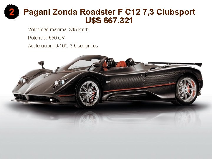2 Pagani Zonda Roadster F C 12 7, 3 Clubsport U$S 667. 321 Velocidad