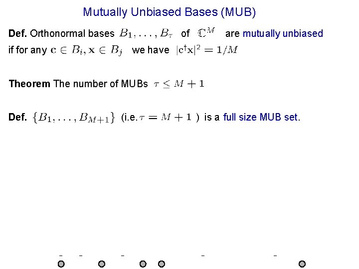 Mutually Unbiased Bases (MUB) Def. Orthonormal bases if for any of are mutually unbiased