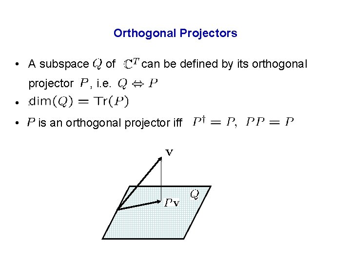 Orthogonal Projectors • A subspace projector of can be defined by its orthogonal ,