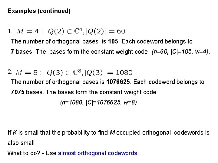 Examples (continued) 1. The number of orthogonal bases is 105. Each codeword belongs to