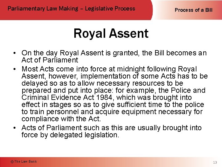 Parliamentary Law Making – Legislative Process of a Bill Royal Assent • On the