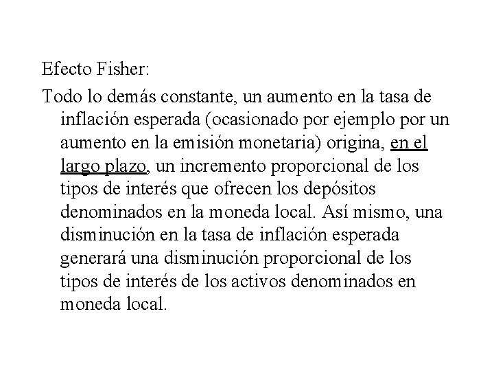 Efecto Fisher: Todo lo demás constante, un aumento en la tasa de inflación esperada