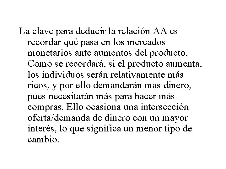 La clave para deducir la relación AA es recordar qué pasa en los mercados