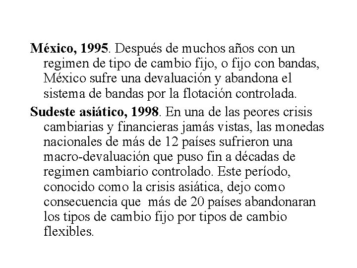 México, 1995. Después de muchos años con un regimen de tipo de cambio fijo,