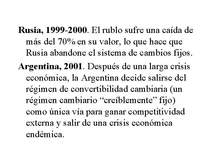 Rusia, 1999 -2000. El rublo sufre una caída de más del 70% en su