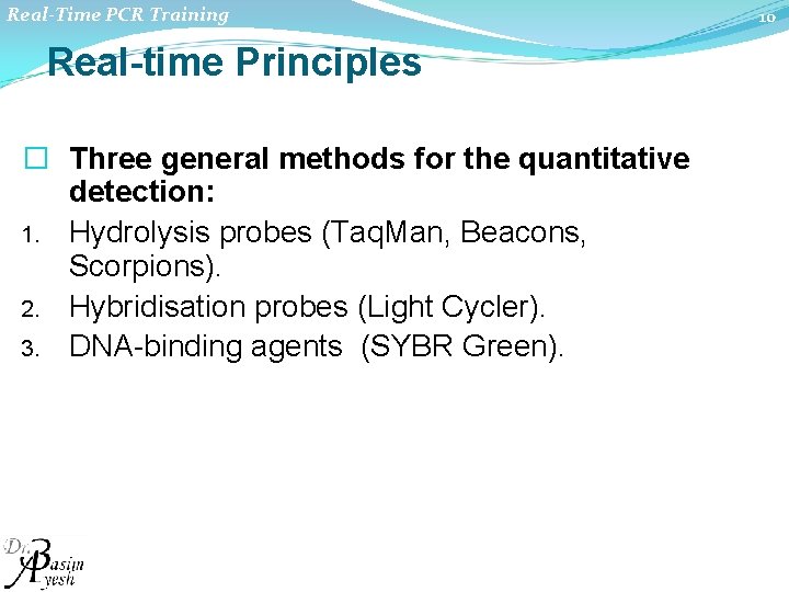 Real-Time PCR Training Real-time Principles � Three general methods for the quantitative detection: 1.