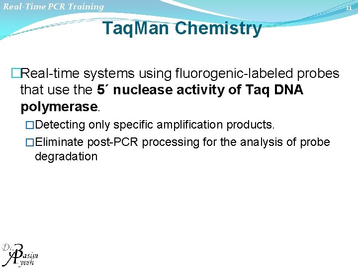 Real-Time PCR Training Taq. Man Chemistry �Real time systems using fluorogenic labeled probes that