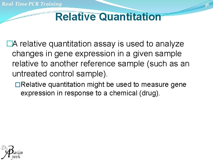 Real-Time PCR Training Relative Quantitation �A relative quantitation assay is used to analyze changes