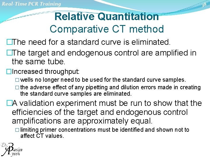 Real-Time PCR Training 38 Relative Quantitation Comparative CT method �The need for a standard