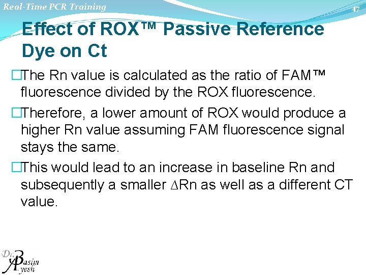 Real-Time PCR Training 47 Effect of ROX™ Passive Reference Dye on Ct �The Rn