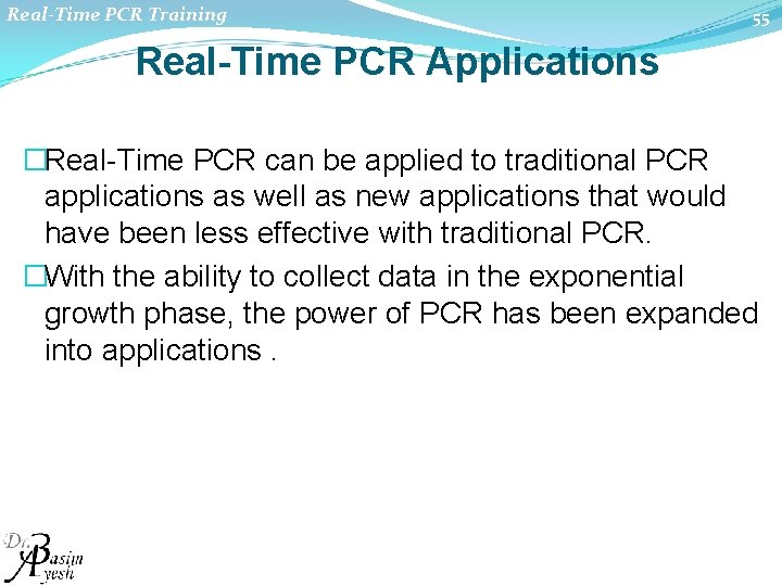 Real-Time PCR Training 55 Real-Time PCR Applications �Real Time PCR can be applied to