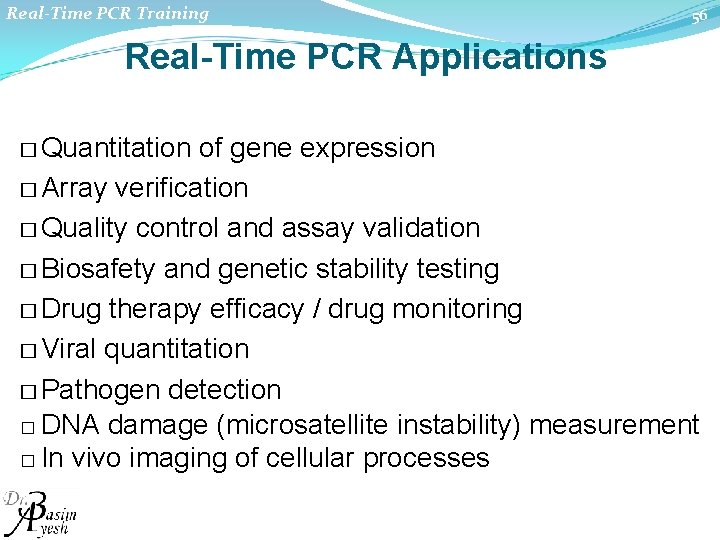 Real-Time PCR Training 56 Real-Time PCR Applications � Quantitation of gene expression � Array