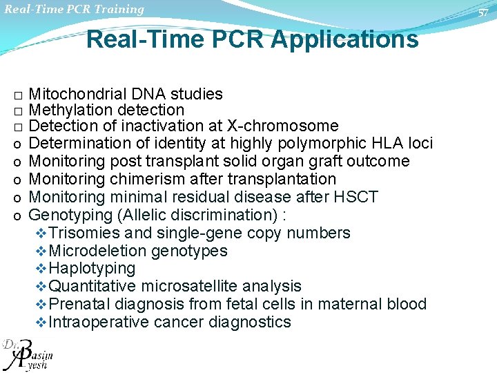 Real-Time PCR Training Real-Time PCR Applications Mitochondrial DNA studies � Methylation detection � Detection