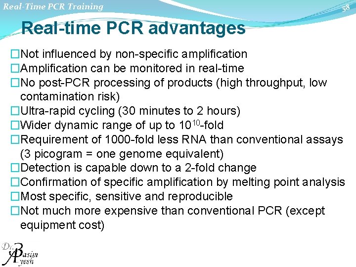 Real-Time PCR Training 58 Real-time PCR advantages �Not influenced by non specific amplification �Amplification