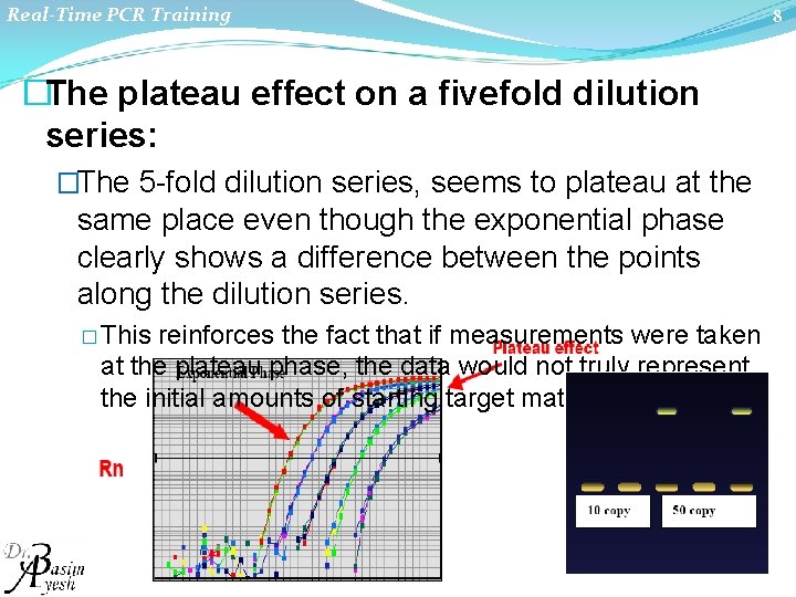 Real-Time PCR Training �The plateau effect on a fivefold dilution series: �The 5 fold