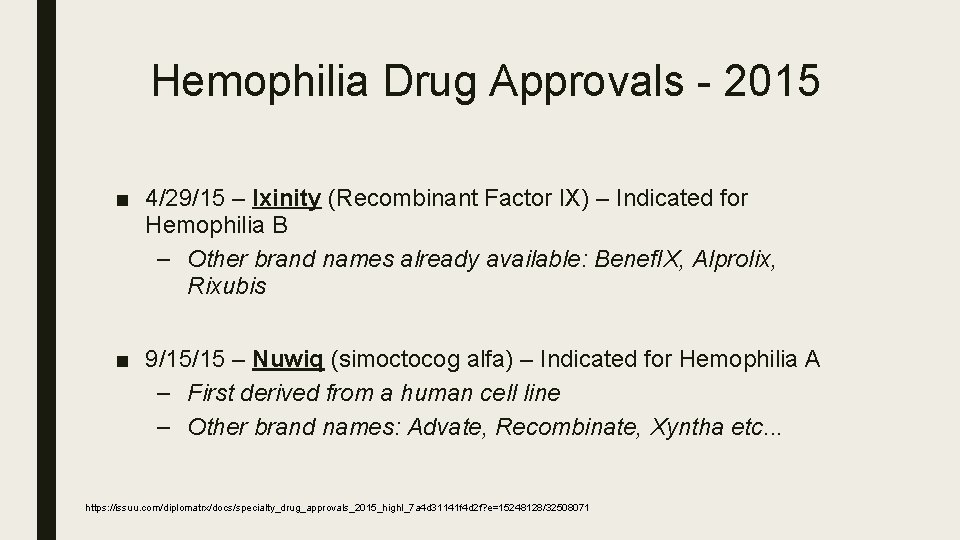 Hemophilia Drug Approvals - 2015 ■ 4/29/15 – Ixinity (Recombinant Factor IX) – Indicated