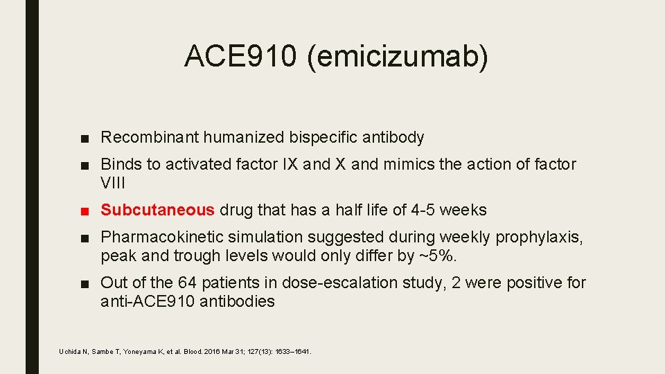 ACE 910 (emicizumab) ■ Recombinant humanized bispecific antibody ■ Binds to activated factor IX