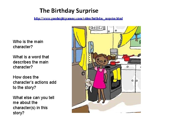 The Birthday Surprise http: //www. goodnightgrammy. com/video/birthday_surprise. html Who is the main character? What
