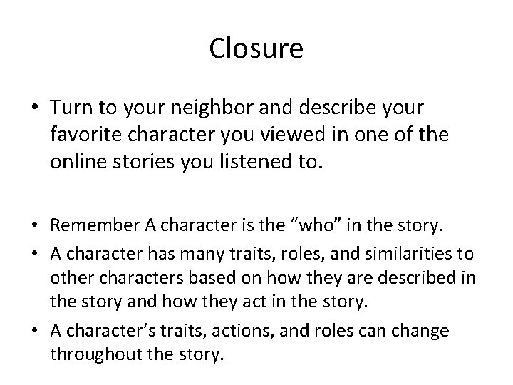 Closure • Turn to your neighbor and describe your favorite character you viewed in