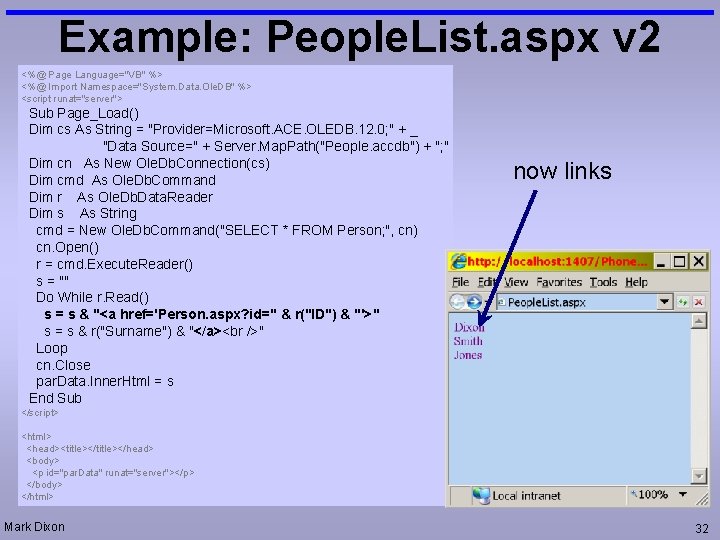Example: People. List. aspx v 2 <%@ Page Language="VB" %> <%@ Import Namespace="System. Data.