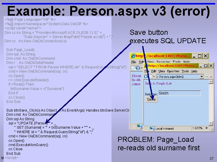 Example: Person. aspx v 3 (error) <%@ Page Language="VB" %> <%@ Import Namespace="System. Data.