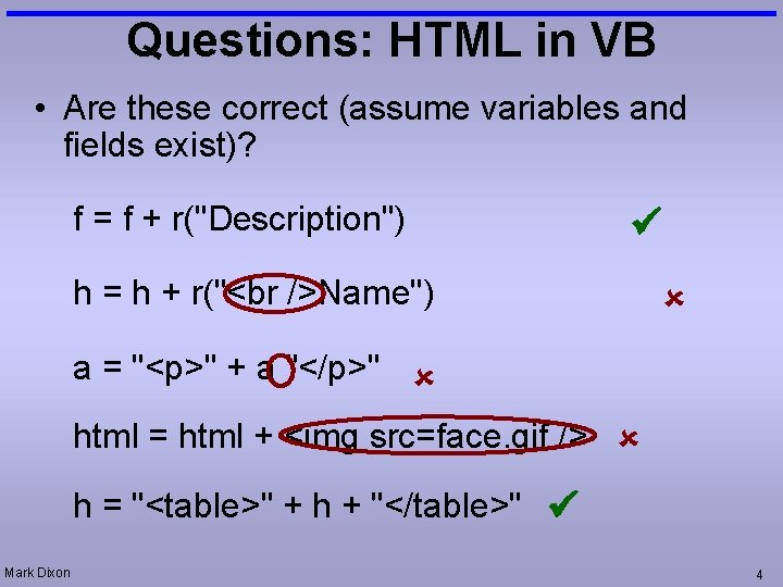 Questions: HTML in VB • Are these correct (assume variables and fields exist)? f