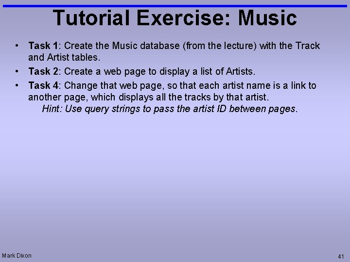 Tutorial Exercise: Music • Task 1: Create the Music database (from the lecture) with