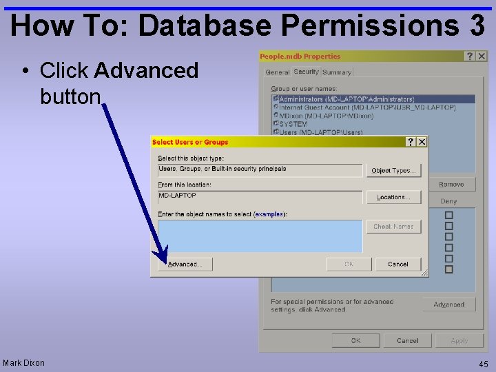How To: Database Permissions 3 • Click Advanced button Mark Dixon 45 