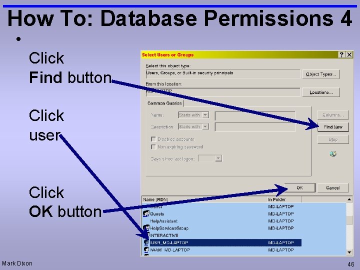 How To: Database Permissions 4 • Click Find button Click user Click OK button