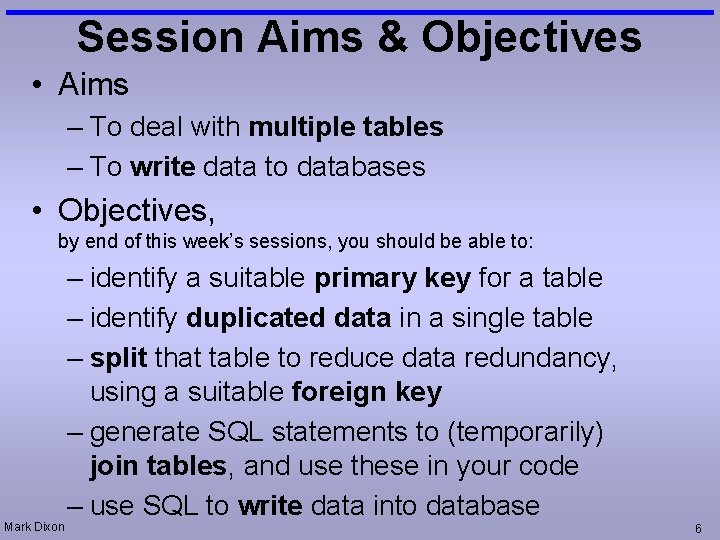 Session Aims & Objectives • Aims – To deal with multiple tables – To