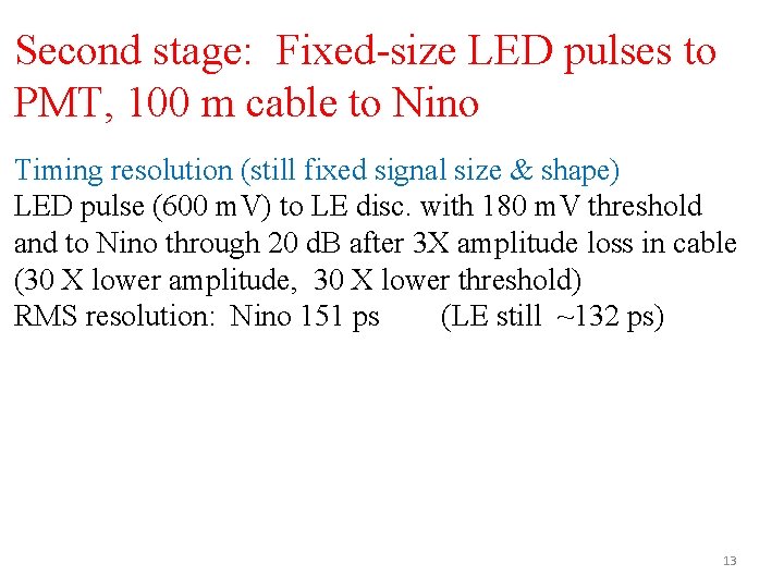 Second stage: Fixed-size LED pulses to PMT, 100 m cable to Nino Timing resolution