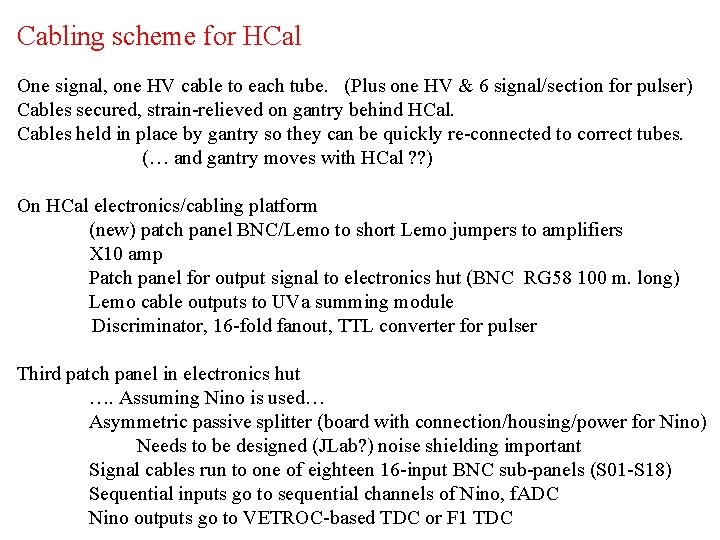 Cabling scheme for HCal One signal, one HV cable to each tube. (Plus one