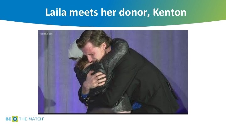 Laila meets her donor, Kenton 