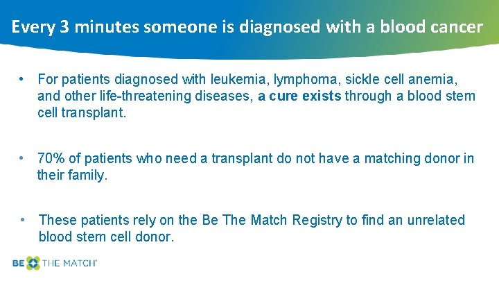 Every 3 minutes someone is diagnosed with a blood cancer • For patients diagnosed