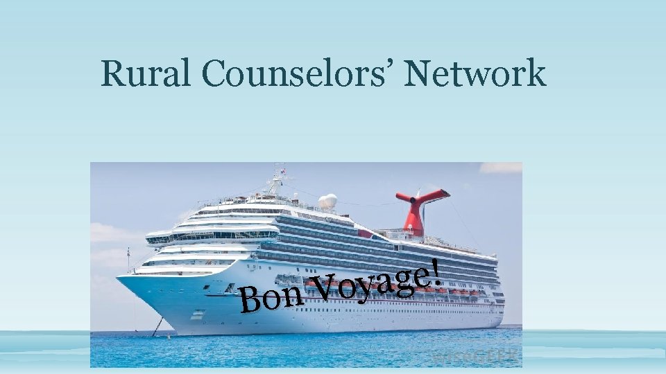 Rural Counselors’ Network ! e g a y o V Bon 