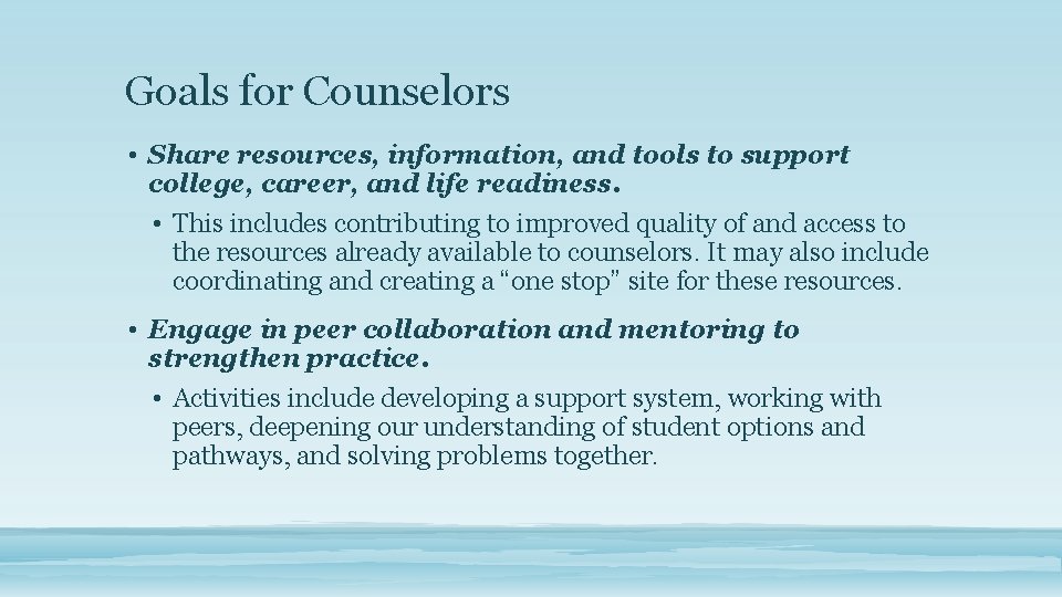 Goals for Counselors • Share resources, information, and tools to support college, career, and